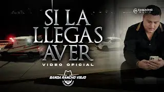 Banda Rancho Viejo De Benny Camacho -  Si La Llegas A Ver (Video Oficial)