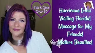 Hurricane Irma Heading Towards Us!! Message for my friends! - Mature Beauties!