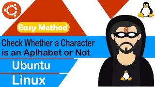 10. Linux(উবুন্টু)Tutorial For Beginners|Check Whether a Character is an Alphabet or Not in Linux