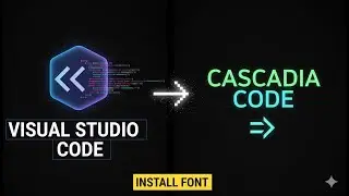 How to Install Cascadia Code Font for Visual Studio Code || VS Code Font Installation