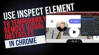 Use Inspect Element to temporarily remove visual obstacles in Chrome