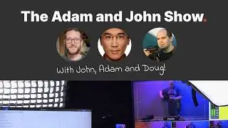 Tech tour with Doug Johnson // John & Adam Show Ep.3
