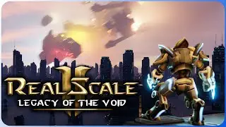 Real-Scale Legacy of the Void is ABSOLUTE CINEMA