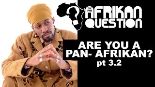 #TPAQ Are you Pan Afrikan? pt3.2 (Addendum)
