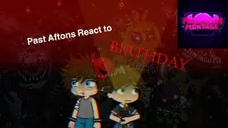 Past Aftons react to BIRTHDAY ~ THE “FINAL” CHAPTER (4/?) (FNF Markiplier Montage)