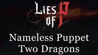 Lies of P: Nameless Puppet Two Dragons Technique Build