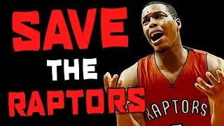 The Only Way to SAVE the Toronto Raptors