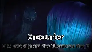 Encounter but Brooklyn and the Allosaurus sing it (FNF X Jurassic World Chaos Theory Cover)