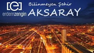 Bilinmeyen Şehir Aksaray Erdem Zengin