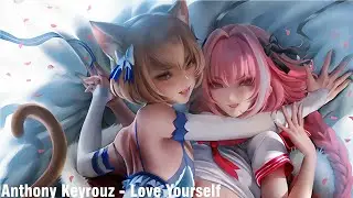 Anthony Keyrouz - Love Yourself (Nightcore)