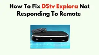How To Fix DStv Explora Not Responding to Remote – Sync, Reboot & Sensor Fix