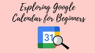 Exploring Google Calendar for Beginners