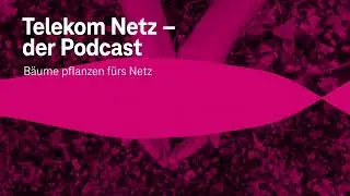 Wie Bäume das Glasfasernetz der Telekom wachsen lassen | Episode 149 | Telekom Netz - Der Podcast