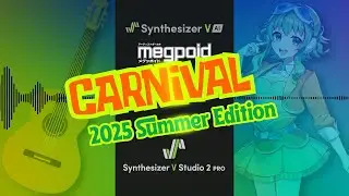 【Synthesizer V AI Megpoid】CARNIVAL ft. GUMI【2025 Summer Edition】