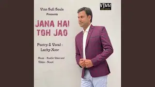 Jana Hai To Jao (HINDI KAVITA) (feat. Lucky Noor)