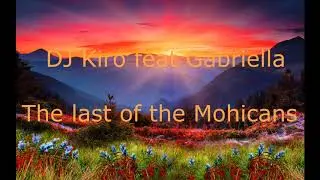 DJ Kiro feat. Gabriela - The Last Of The Mohicans