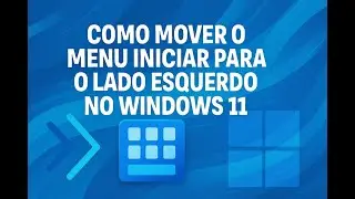 Como Mover o Menu Iniciar para o Lado Esquerdo no Windows 11 [Fácil e Rápido]