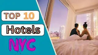 Top 10 Hotels in New York City | hotels in new york | NYC Hotels