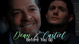 dean & castiel || before you go