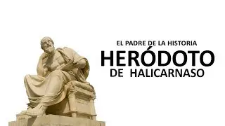 Heródoto de Halicarnaso | El padre de la Historia