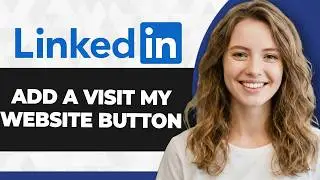 How to Add Visit My Website Button on LinkedIn (Full 2026 Guide)
