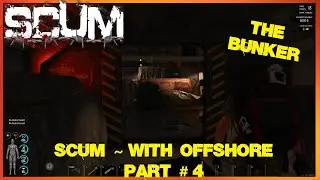 SCUM ~ With Offshore ~ Part # 4 ~ The Bunker