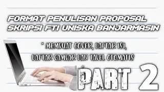 Format Penulisan Proposal Skripsi FTI UNISKA Banjarmasin 2020 Part 2 || Membuat Daftar Isi Otomatis
