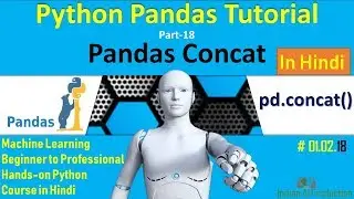 Python Pandas in Hindi Part-18 | Pandas Concat() Function | Machine Learning Course #01.02.18