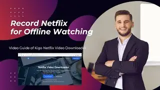 Kigo Netflix Video Downloader: The Easiest Way to Capture Netflix Content for Offline Watching