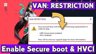VAN Restriction enable secure boot an HVCI to play Valorant Fix