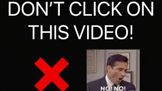 DON’T CLICK ON THIS VIDEO