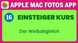 Apple Mac Fotos App Einsteigerkurs Teil 16: Der Weißabgleich