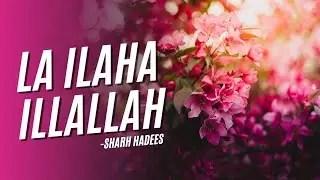 La Ilaha Illallah | Powerful Islamic 🌺  Hadees You Must Know #IslamicWisdom #SharhHadees #Faith