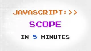 JavaScript Scope in 5 Minutes