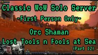 CLASSIC WOW FP SOLO SERVER -Orc Shaman- Lost Tools n Fools At Sea