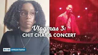 Vlogmas 3: Chit Chat & Concert | j9illustrator