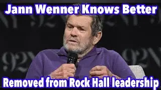 Rolling Stone & Rock Hall Founder Jann Wenner Knows Better - removed from Rock Hall leadership