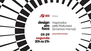 Design em Foco | Inspirados pela Natureza (erramos menos).