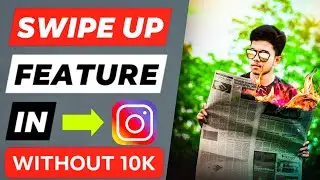How To Get SWIPE UP Feature Without 10K Followers On INSTAGRAM | By Technical Soumya 🤔🤔| instagram