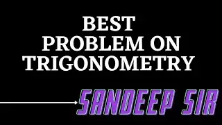 Best problem On Trigonometry || Trigonometry  || Part 1 || JEE Master  || Sandeep Sir