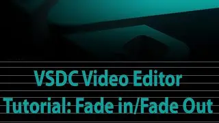 Lesson 3 VSDC Video Editor Learn to apply fade in and fade out effects for beginner