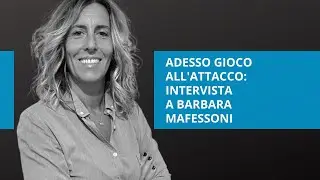 Adesso gioco all'attacco: intervista a Barbara Mafessoni