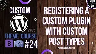 Custom WordPress Theme Development (2022) #24 - How to register a custom plugin with custom posts