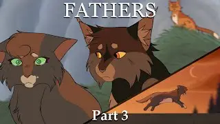 FATHERS - Bramblepaw & Fireheart Storyboarded MAP || Part 3