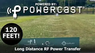 Powered by Powercast - Episode 9 - Long Distance Power Transfer