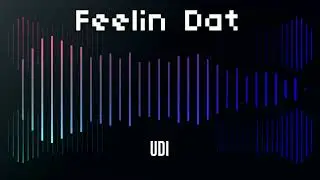 Feelin Dat - By UDi