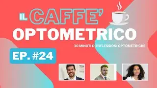 Il Caffè Optometrico | Puntata #24