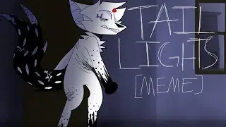 Tail Lights //MEME// 600+!!