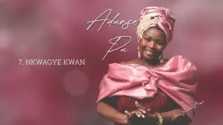 Nkwagye Kwan - Akua Serwaa Bonsu