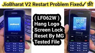 Jio Bharat V2 LF062W Hang Logo Flashing | LF062W Tested Flash Tool | LF062W Restart Problem Solution